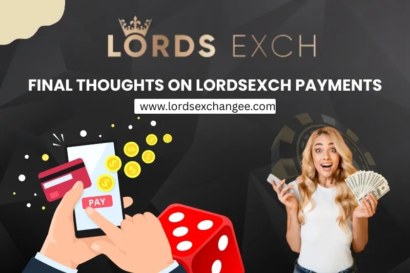 Final Thoughts on Lordsexch Payments