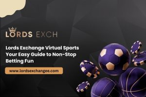 Lords Exchange Virtual Sports_ Your Easy Guide to Non-Stop Betting Fun