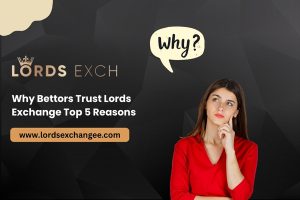 Why Bettors Trust Lords Exchange – Top 5 Reasons