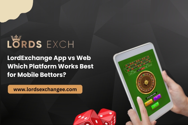 You are currently viewing LordExchange App vs Web: Which Platform Works Best for Mobile Bettors?